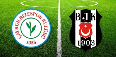 Rizespor Beşiktaş Maçı Saat Kaçta? Rizespor Beşiktaş Maçı İlk 11’Leri
