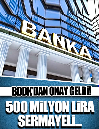 BDDK'dan onay çıktı: 500 milyon lira sermayeli yeni bir banka daha kuruluyor