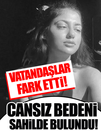 Vatandaşlar fark etti! 20 yaşındaki İlklima'nın cansız bedeni sahilde bulundu