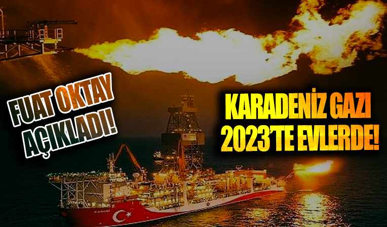 Fuat Oktay açıkladı: Karadeniz gazı 2023'te evlerde...