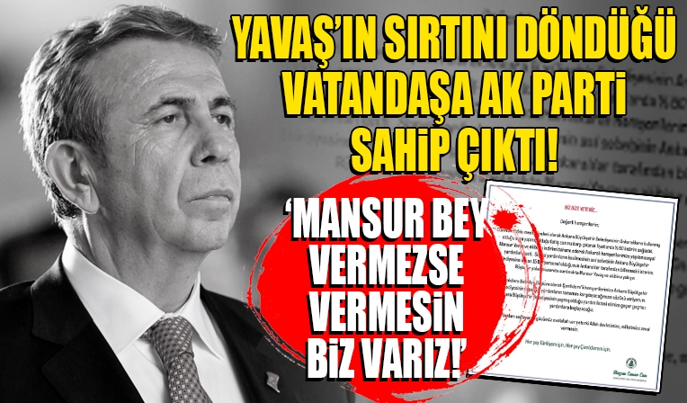 Yavaş'ın su faturasını bahane ederek sırtını döndüğü vatandaşa AK Parti'li belediyeler sahip çıktı!