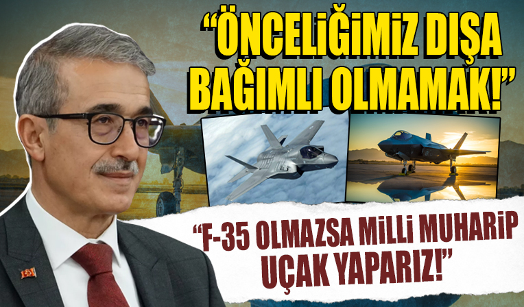 İsmail Demir: F-35 olmaz biz de Milli Muharip Uçak yaparız!