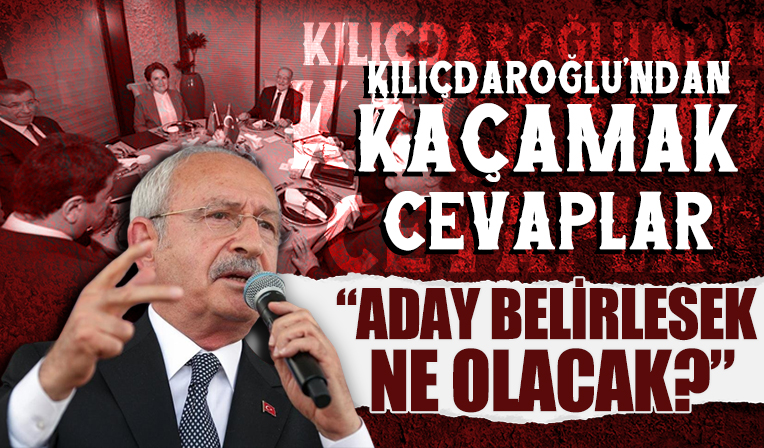 6'lı masanın adaylık karmaşası soruldu! Kılıçdaroğlu’ndan kaçamak cevap: Aday belirlesek ne olacak?