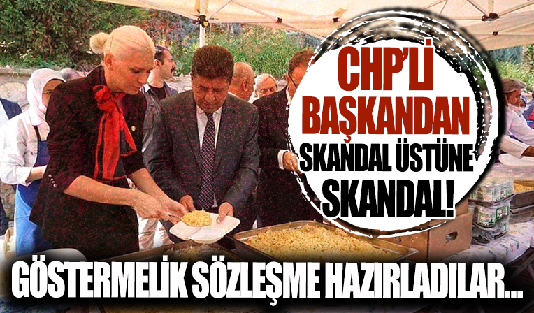 CHP'li başkandan skandal üstüne skandal! Göstermelik sözleşme ayarladı tarih atmayı unuttu