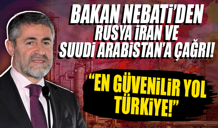 Bakan Nebati'den Rusya İran ve Suudi Arabistan'a çağrı: En güvenilir yol Türkiye