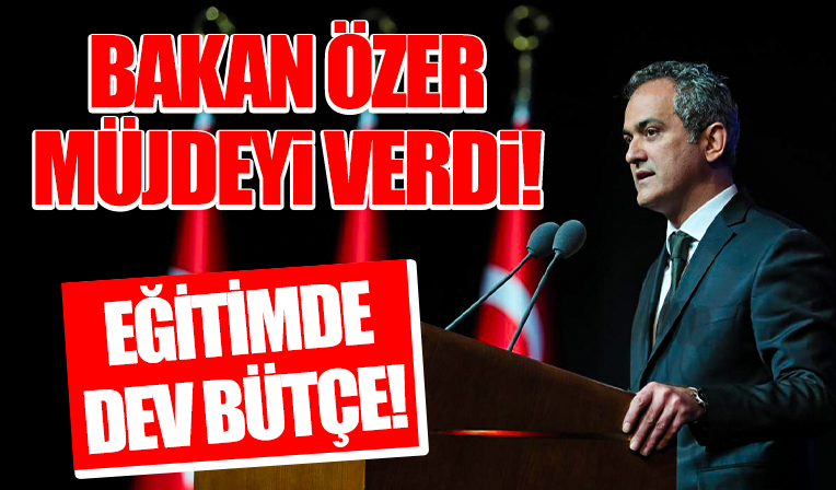 Bakan Özer duyurdu: Eğitime dev bütçe