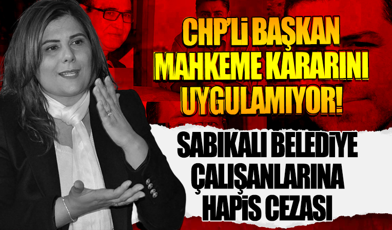 CHP’li belediyenin sabıkalı bürokratları! 4 bürokrat hapis cezası aldı, Çerçioğlu mahkeme kararını uygulamadı