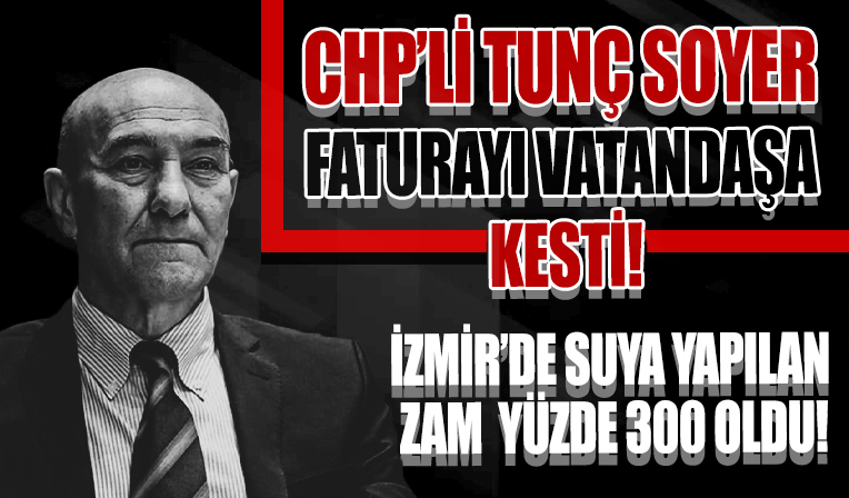 İzmir’de suya yapılan zam yüzde 300'e yaklaştı