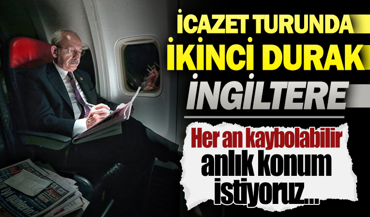 Kemal Kılıçdaroğlu İngiltere'ye gidiyor
