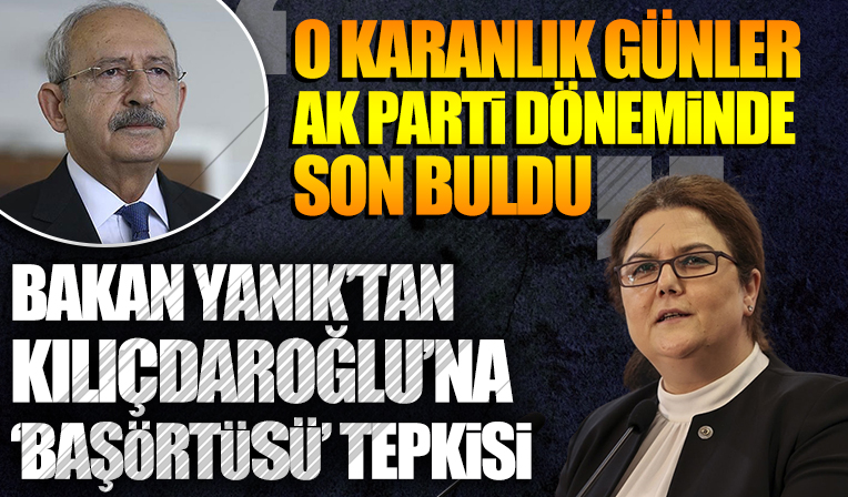 Bakan Yanık'tan Kılıçdaroğlu'na tepki: O karanlık günler AK Parti döneminde son buldu