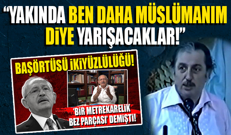 Kılıçdaroğlu'nun 'başörtüsü' çıkışı sonrası Kadir Mısıroğlu'nun sözleri gündemde: Yakında 'Ben daha Müslümanım' diye yarışacaklar!