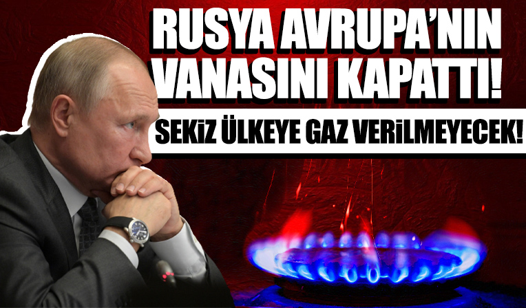 Putin'den sekiz Avrupa ülkesine gaz darbesi: Vanaları kapattı