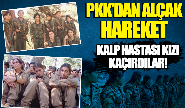 PKK Suriye'de 15 yaşındaki kalp hastası bir kız çocuğunu dağ kadrosuna katmak için kaçırdı