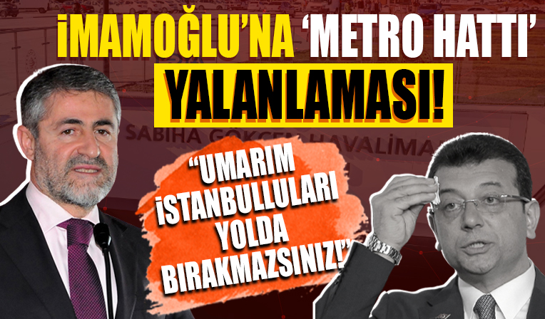 Bakan Nebati'den İmamoğlu'na metro hattı yalanlaması: Hizmet söz konusuysa parti gözetmeyiz