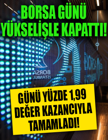 Borsa günü yükselişle kapattı