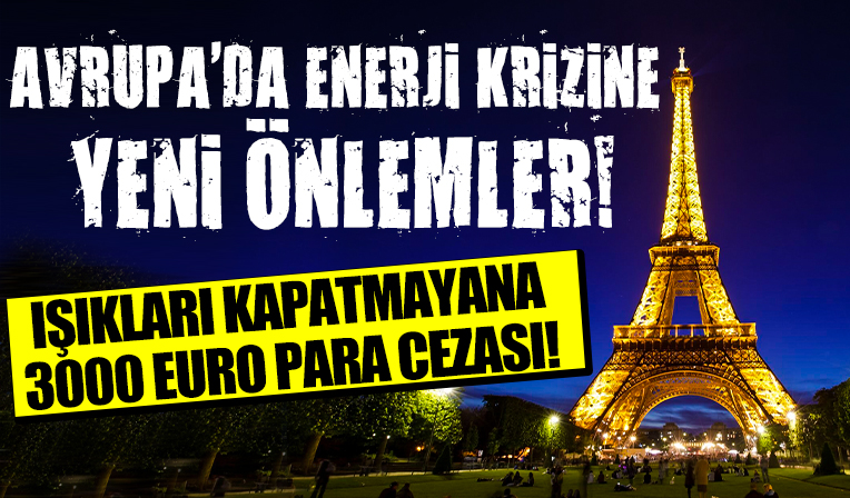Fransa'da yeni önlemler! Paris'te mesai bitiminde ofis ve dükkanların ışıkları söndürülecek