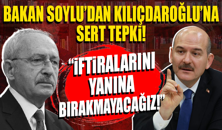 Jandarma ve EGM'den Kılıçdaroğlu'na suç duyurusu! Bakan Soylu: İftiralarını yanına bırakmayacağız!