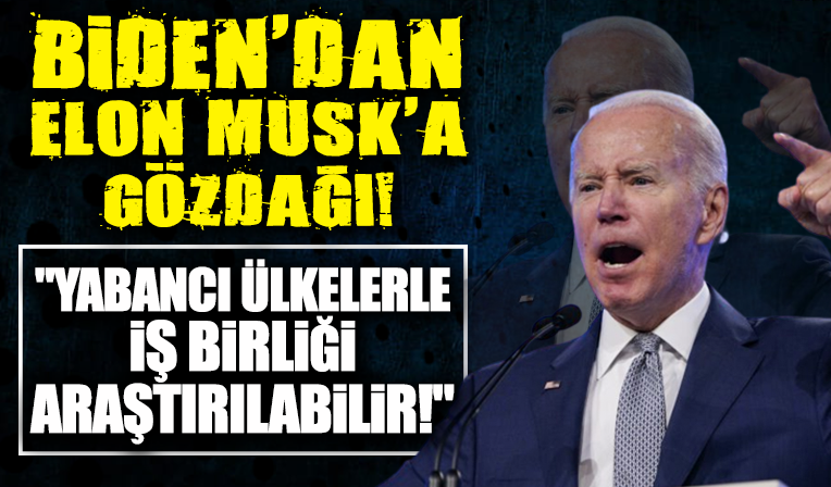 Biden: Elon Musk’ın yabancı ülkelerle iş birliği araştırılabilir