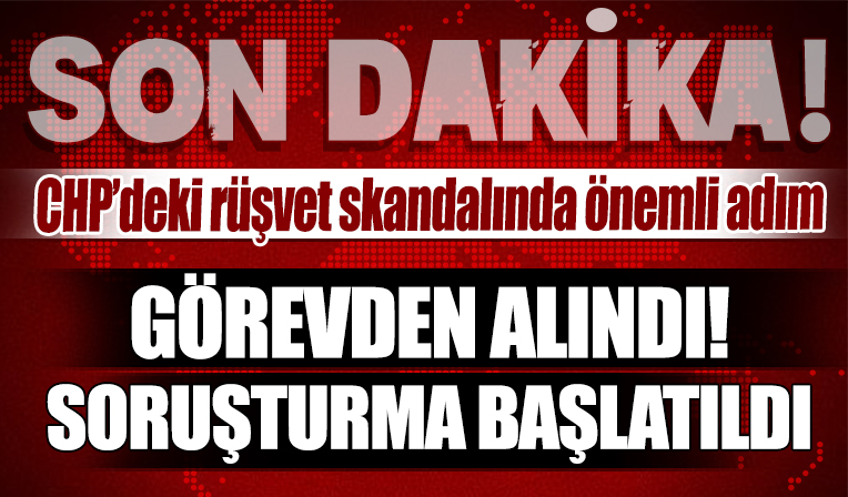 CHP'li Ataşehir Belediyesi'ndeki rüşvet skandalında flaş: Görevden alındı, soruşturma başladı