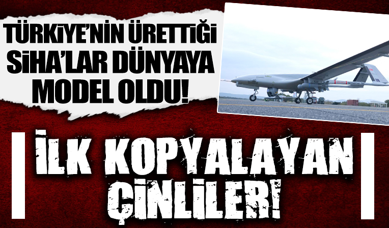 Çin Bayraktar TB2'yi kopyaladı