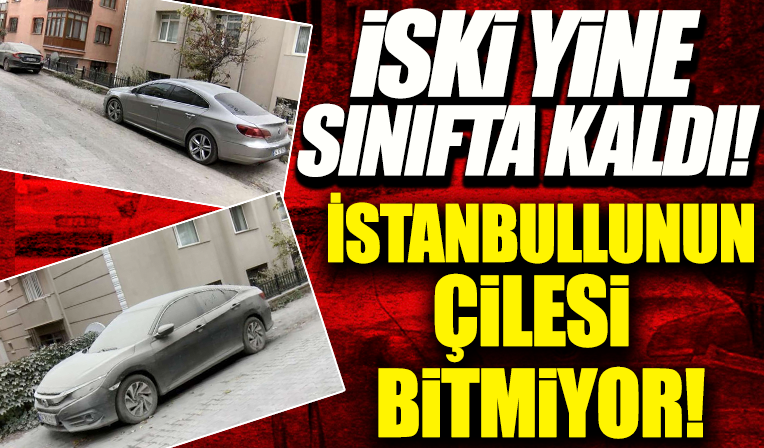 İSKİ yine sınıfta kaldı! İstanbullunun toz çilesi .