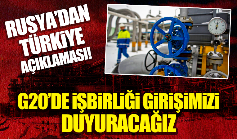 Rusya'dan dikkat çeken Türkiye açıklaması: G20'de duyuracağız