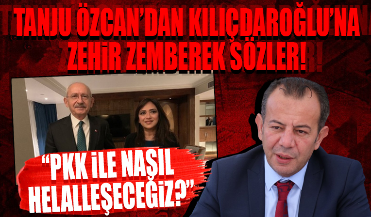 Tanju Özcan'dan Kılıçdaroğlu'na zehir zemberek sözler! PKK ile nasıl helalleşeceğiz?