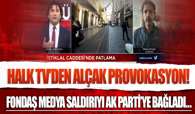 CHP'nin yalan organı HALK TV'den İstiklal Caddesi'ndeki patlama üzerinden alçak provokasyon: Normal bir seçim olmaz mı?