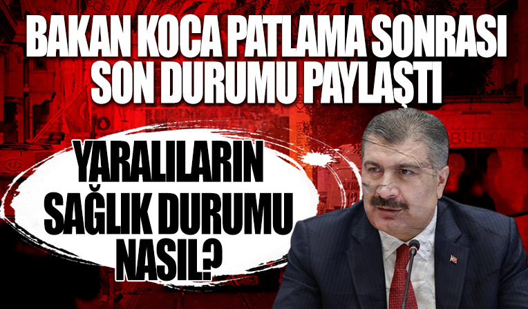 Sağlık Bakanı Fahrettin Koca'dan İstiklal'deki saldırıda yaralananların durumuna ilişkin açıklama