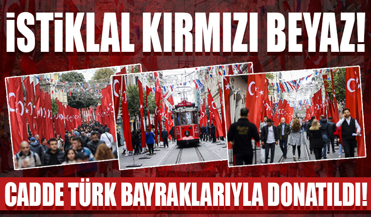 İstiklal Caddesi Türk bayraklarıyla donatıldı!