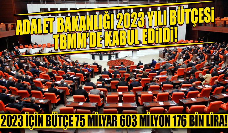 Adalet Bakanlığı 2023 yılı bütçesi TBMM’de kabul edildi!