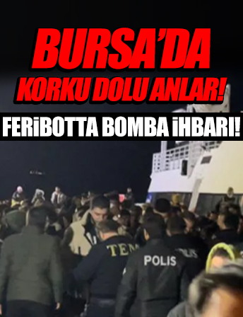 Bursa'da bomba ihbarı ortalığı ayağa kaldırdı: Feribotlarda eş zamanlı arama!