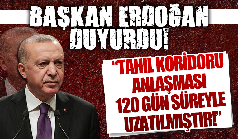 Başkan Erdoğan duyurdu! Tahıl Koridoru Anlaşması uzatıldı