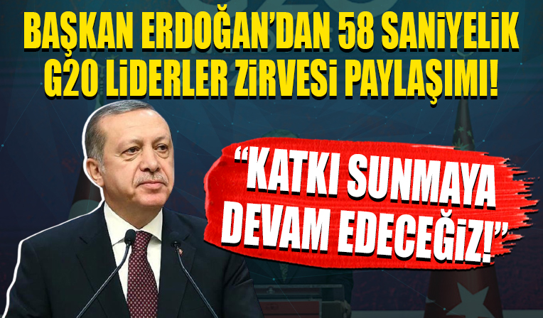 Cumhurbaşkanı Erdoğan'dan G20 Liderler Zirvesi paylaşımı! 'Katkı sunmaya devam edeceğiz!'