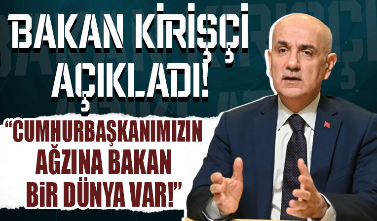 Bakan Kirişci açıkladı! Cumhurbaşkanımızın ağzına bakan bir dünya var