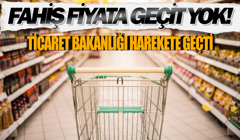 Ticaret Bakanlığı'ndan fahiş fiyata 56 milyon TL ceza!