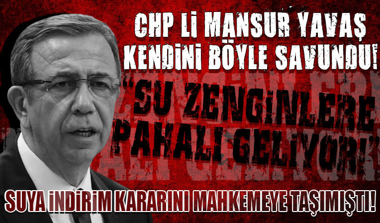 Suya indirim kararını mahkemeye taşıyan Mansur Yavaş ABB Meclisi'nde kendini böyle savundu! 'Su zenginlere pahalı geliyor'