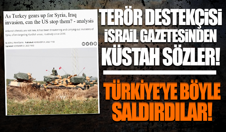 İsrail gazetesinden skandal sözler! Türkiye’ye bu sözlerle saldırdılar!