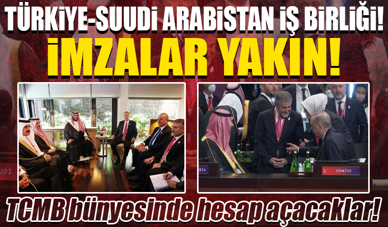 Türkiye-Suudi Arabistan iş birliği! Anlaşmada sona gelindi!