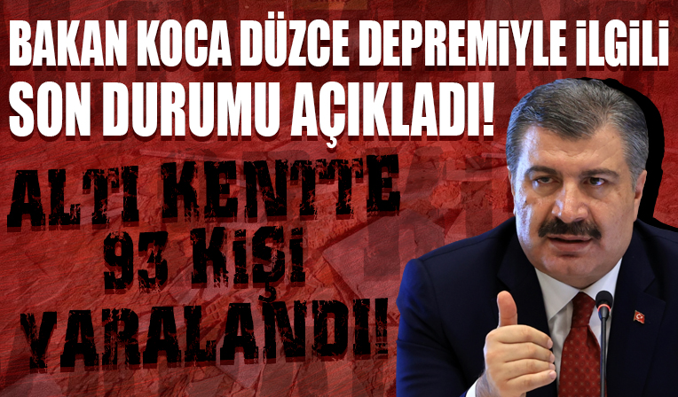 Bakan Koca Düzce depremiyle ilgili son durumu aktardı! 'Altı kentte 93 yaralı var'