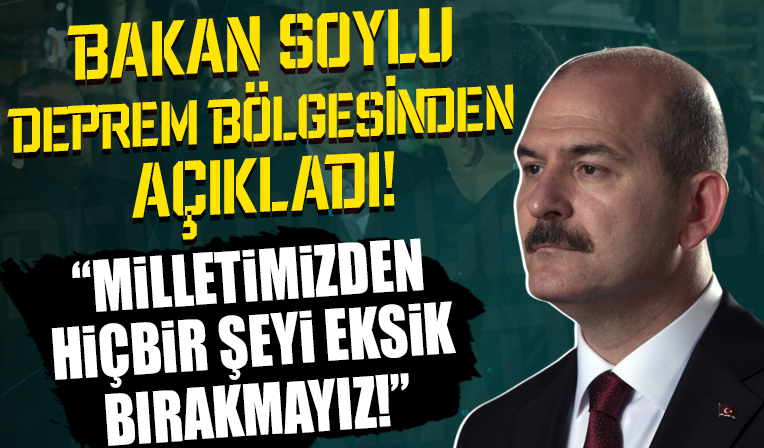 Bakan Soylu deprem bölgesindeki incelemeleri sonrası konuştu! 