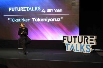 Tüketimin Tüm Boyutlari Future Talks'ta Ele Alindi