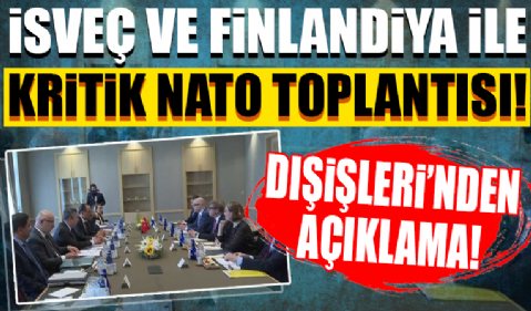İsveç ve Finlandiya ile ikinci 'NATO üyeliği' toplantısı...
