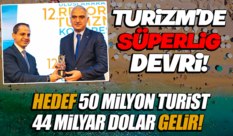 Turizmde artık süper ligdeyiz: Hedef yıl sonunda 44 milyar dolar gelir