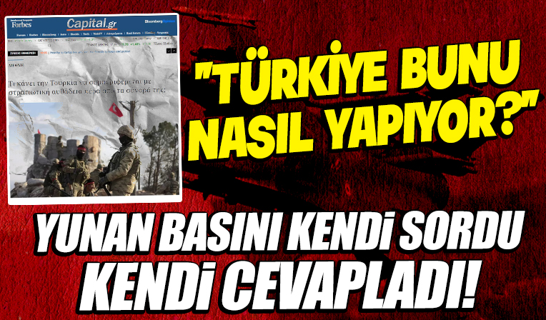 Yunan medyası hem sordu hem cevapladı: Türkiye bunu nasıl yapıyor?