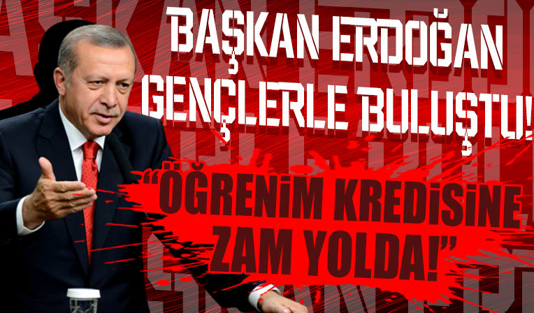 Cumhurbaşkanı Erdoğan: Öğrenim kredisi zammıyla ilgili çalışmalar yapılıyor

