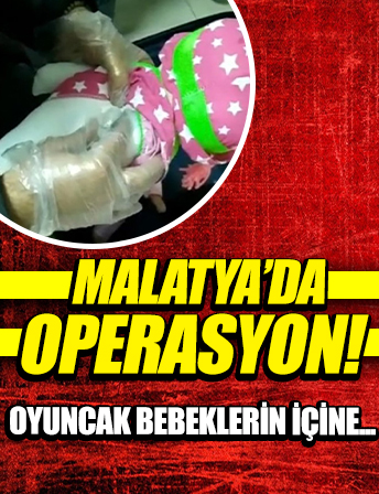 Malatya'da oyuncak bebeklerin içine uyuşturucu gizlediler