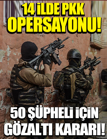 Ankara merkezli 14 ilde PKK operasyonu: 50 şüpheli için gözaltı kararı var