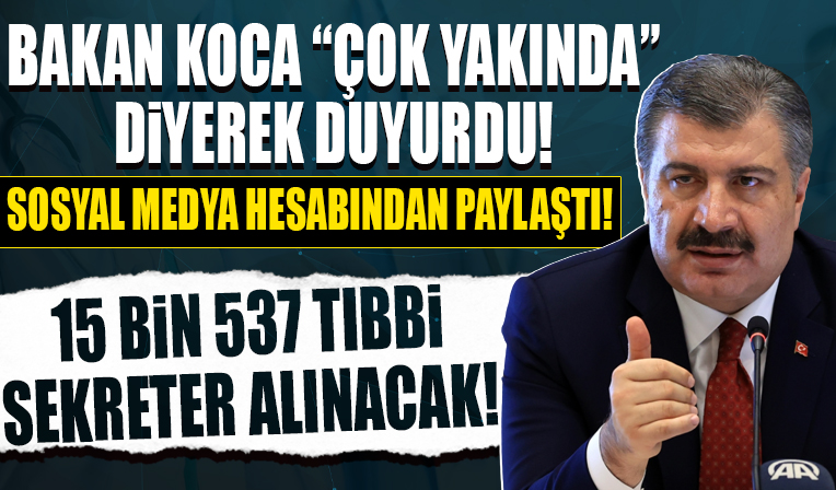 Bakan Koca “Çok yakında' diyerek duyurdu! '15 bin 537 tıbbi sekreter alınacak'