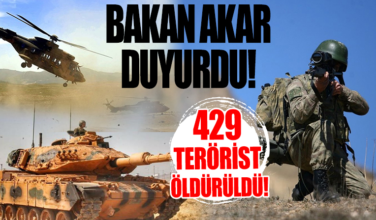 Bakan Akar duyurdu! 429 terörist öldürüldü